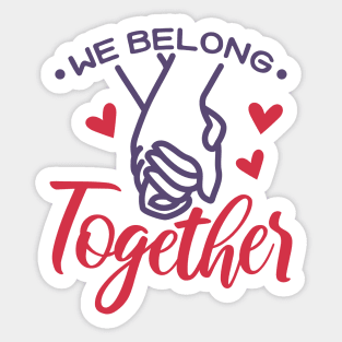 We Belong Together Valentine Sticker